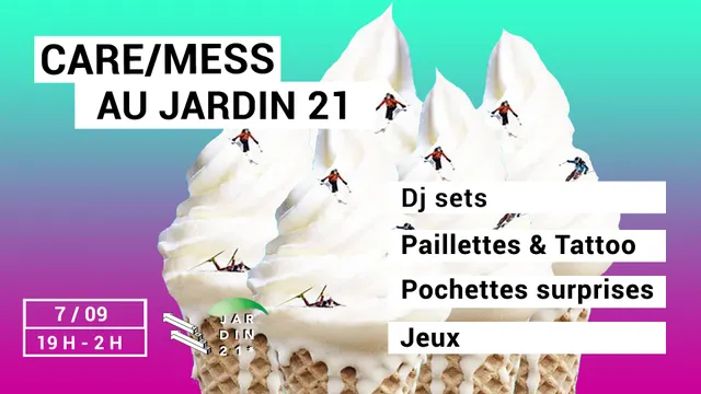 CARE/MESS au Jardin 21 [ Free Open Air ]