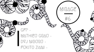 Mirage #6 GFP, Fukito, Dvj Niburu , Mathieu Grau