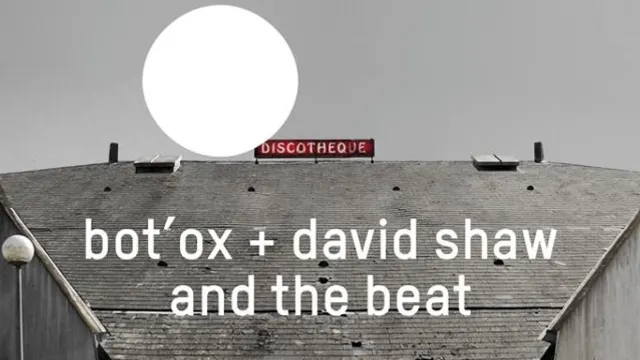 Bot'OX + David Shaw and the Beat
