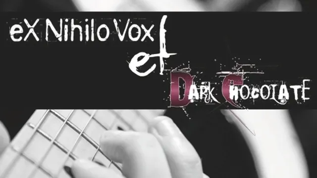 Dark Chocolate & Ex Nihilo Vox