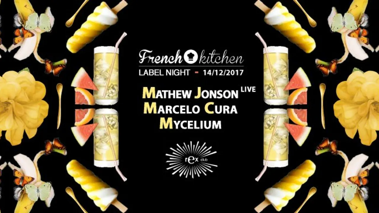 French Kitchen: Mathew Jonson Live, Marcelo Cura, Mycelium