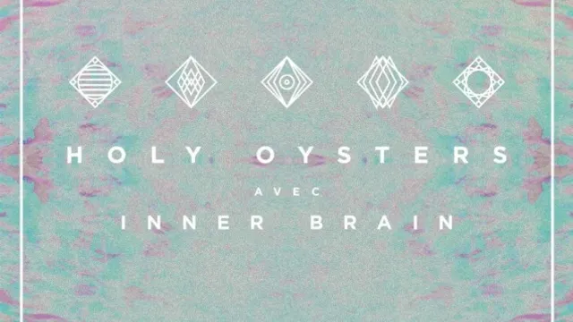 Concert Holy Oysters & Inner Brain