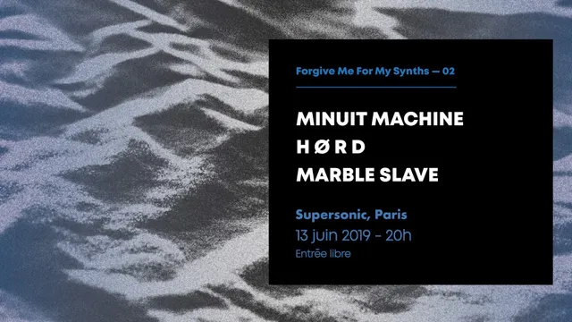 Forgive Me For My Synths • Minuit Machine / H ø R D / Marble Slave