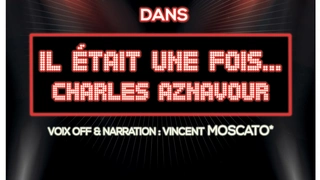 IL ETAIT UNE FOIS CHARLES AZNAVOUR