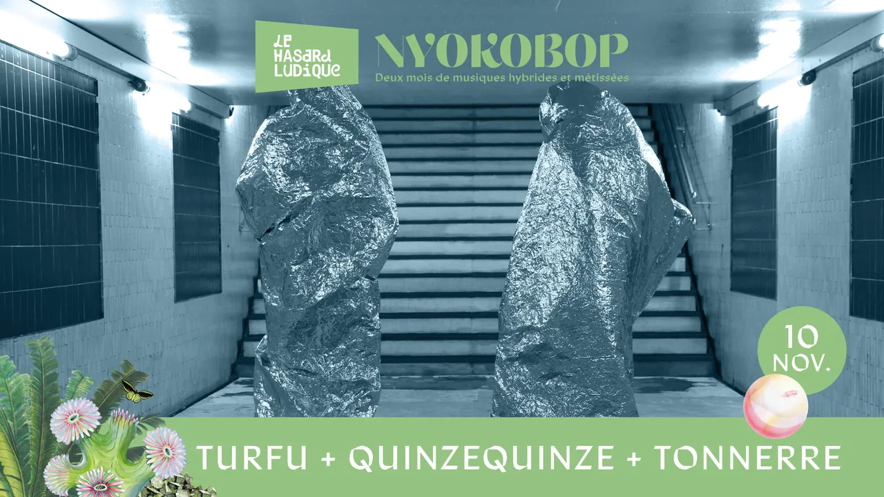 TURFU + QUINZEQUINZE + TONNERRE X NYOKOBOP