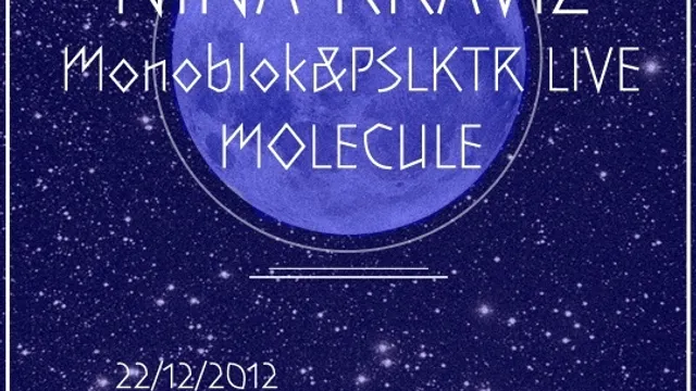Full Moon W Nina Kraviz, Monoblok&Pslktr Live, Molecule