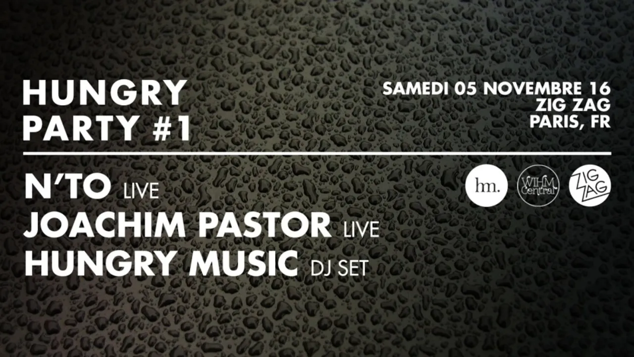 Zig Zag x Hungry Party #1 : N'to live & Joachim Pastor live