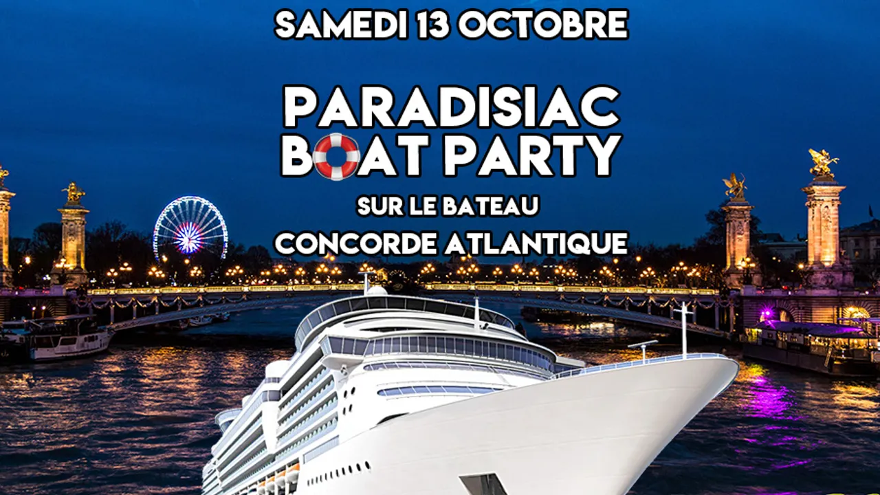PARADISIAC BOAT (FILLE=GRATUIT, DEUX AMBIANCES, OPEN BAR, BATEAU GEANT, MOJITOS, TERRASSE GEANTE...)