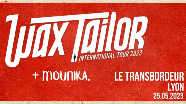 Wax Tailor + Mounika. • Le Transbordeur, Lyon • Jeudi 25 mai 2023