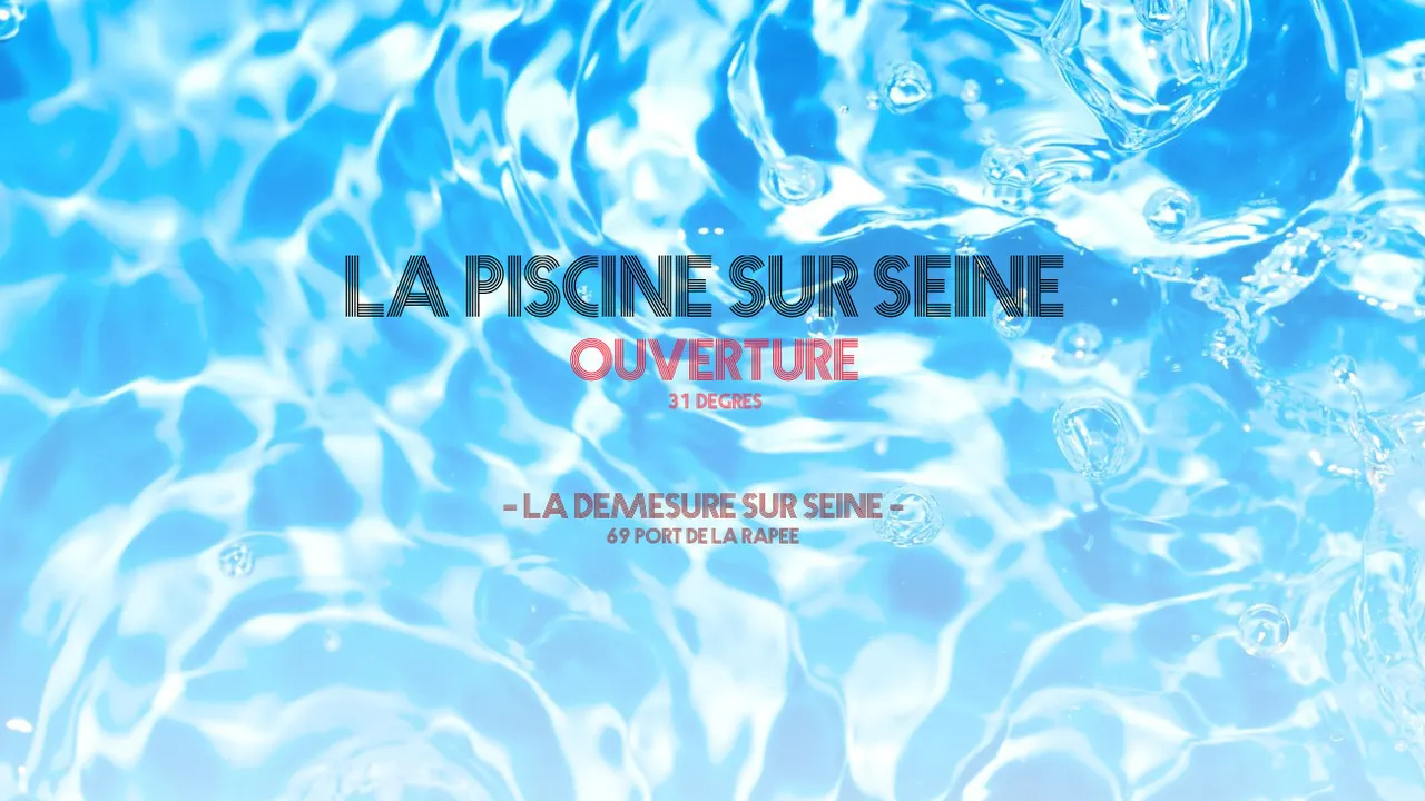 OUVERTURE LA PISCINE SUR SEINE