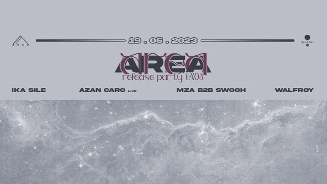 AREA RELEASE PARTY w/ MZA b2b SWOOH, WALFROY, IKA SILE, AZAN CARO (live)