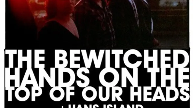 The Bewitched Hands On The Top Of Our Heads