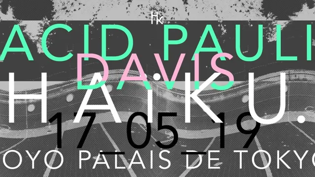H A ï K U x Acid Pauli x Davis
