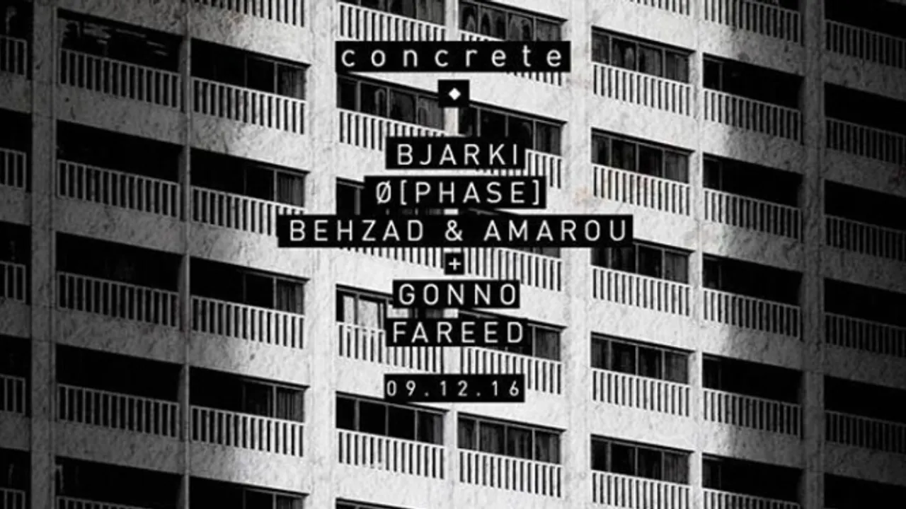 Concrete: Bjarki x Ø [Phase] x Behzad & Amarou x Gonno x Fareed