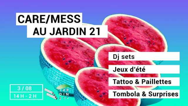 CARE/MESS au Jardin 21 [ Free Open Air ]