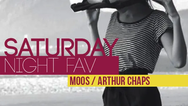 Saturday Night Fav feat Moos & Arthur Chaps