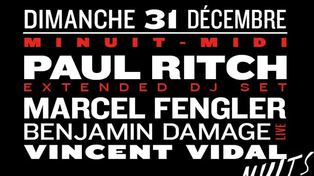 Nuits fauves NYE : Paul Ritch (extented set), Marcel Fengler, Benjamin Damage