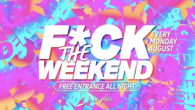 F*ck The Weekend !