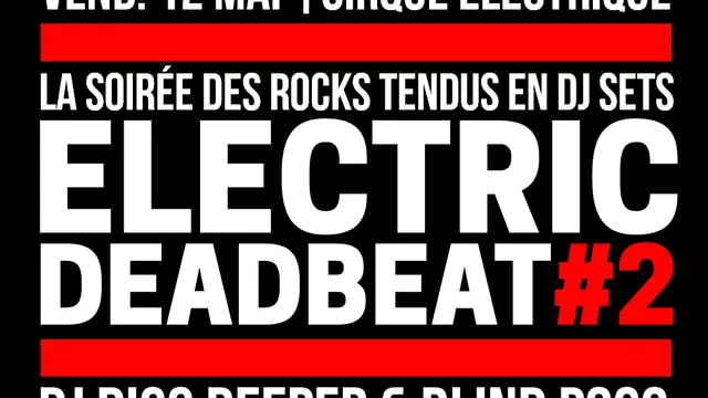 Electric DeadBeat #2 (DJSets Rock Indé) Cirque électrique, ven 12 mai