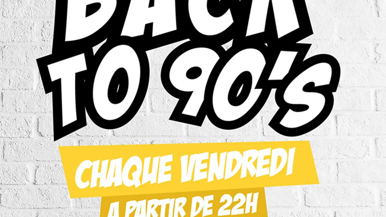 BACK TO 90s (LIEU UNIQUE avec TERRASSE GEANTE)