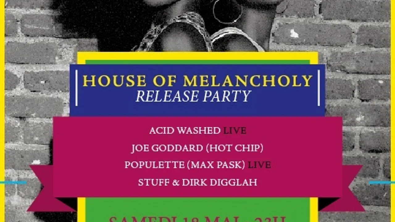 House Of Melancholy avec Joe Goddard, Acid Washed, Populette, Stuff & Dirk Digglah