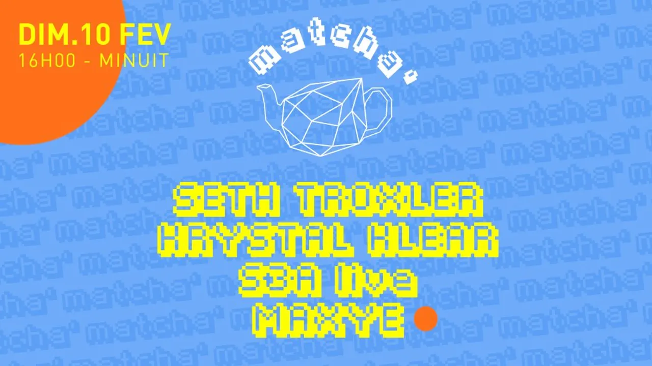 Matcha': Seth Troxler, Krystal Klear, S3A (Live), Maxye