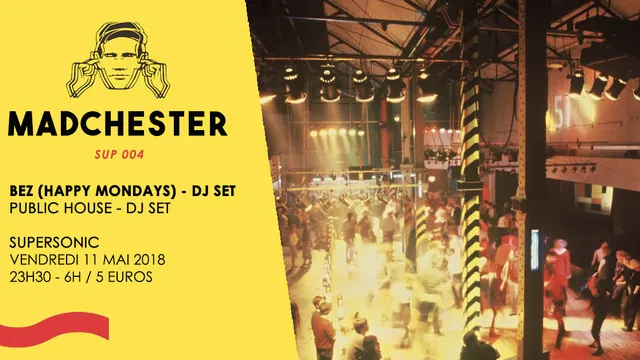 Madchester to Paris w/ BEZ (Happy Mondays)— Sup 004 / Supersonic