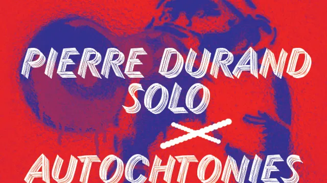Son Libre : Pierre Durand + Autochtonies
