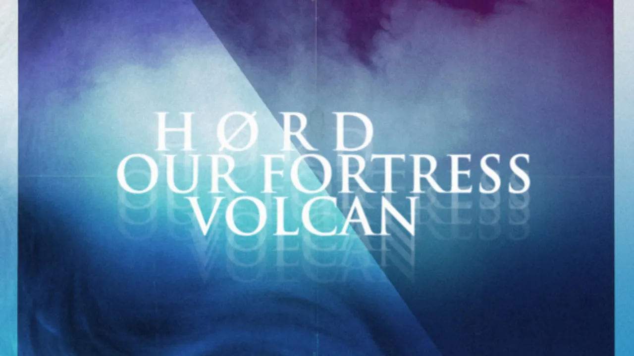 VOLCAN + HøRD + OUR FORTRESS