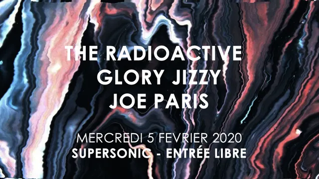 The Radioactive • Glory Jizzy • Joe Paris / Supersonic - Free