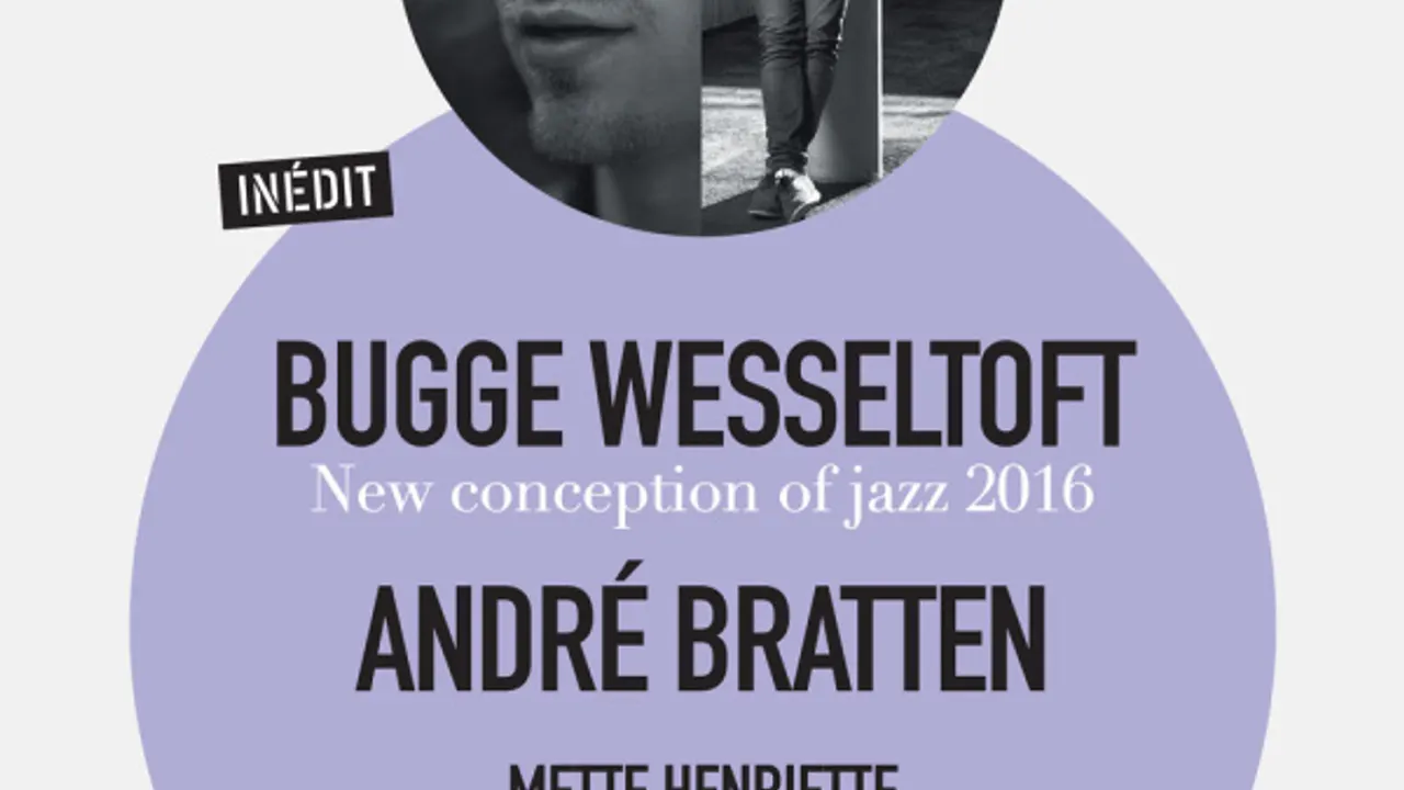 FESTIVAL D'ÎLE DE FRANCE | BUGGE WESSELTOFT + ANDRE BRATTEN + METTE HENRIETTE