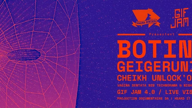 Vagina Dentata & GIF JAM w/ Botine, GeigerUnit, CheikhUnlock
