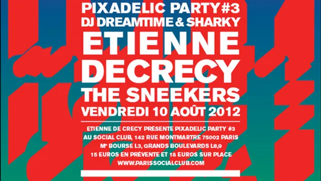 Pixadelic w Etienne de Crecy, The Sneekers, Modular Djs