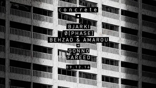 Concrete: Bjarki x Ø [Phase] x Behzad & Amarou x Gonno x Fareed