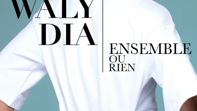 Waly Dia "Ensemble ou rien"