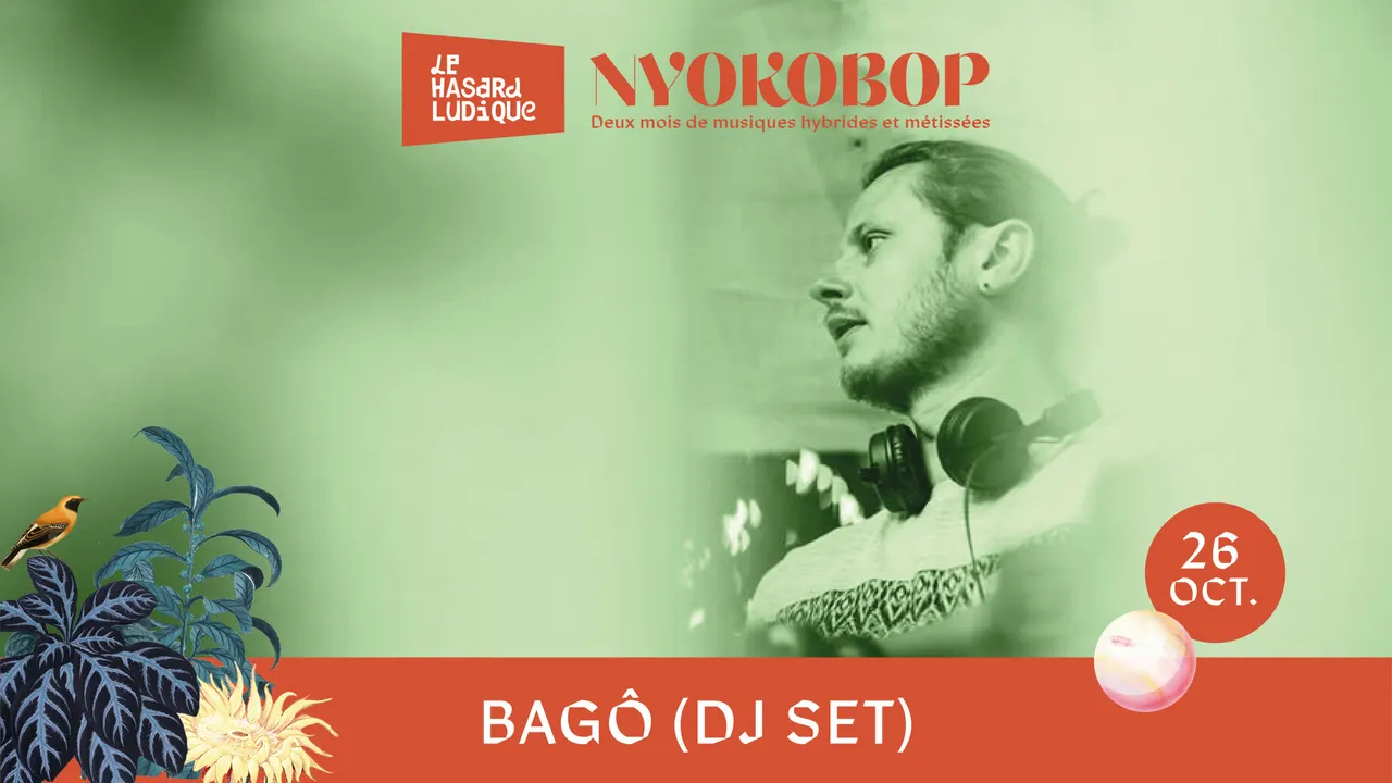 BAGÔ (DJ SET) X NYOKOBOP