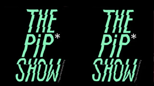 THE PIP SHOW #2