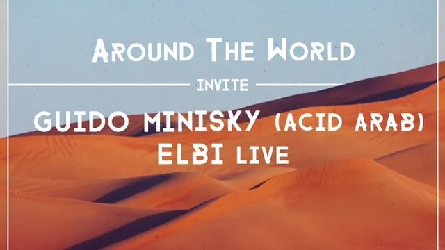 Around The World w/ Guido Minisky (Acid Arab) & Elbi live