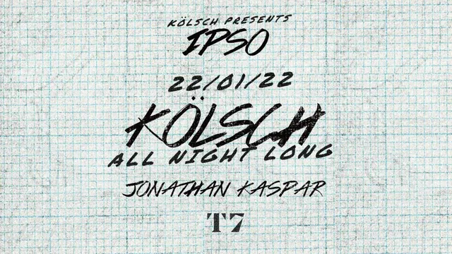 T7 x Ipso Night: Kölsch All Night Long