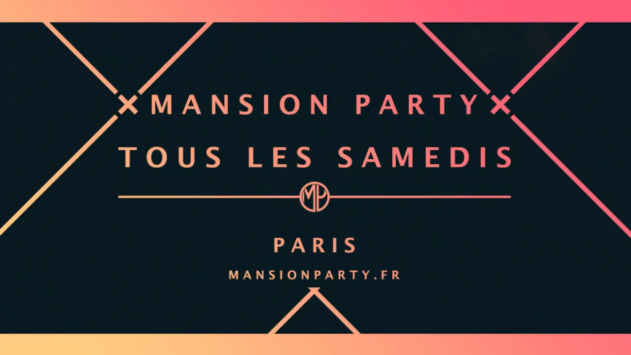 x MANSION PARTY x Tous les Samedis (23h-6h)