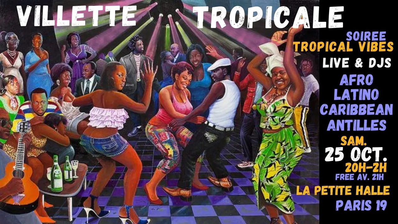 Villette Tropicale ~ Soirée Afro-Latino live + DJ à La Petite Halle !!