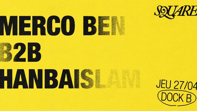 SQUARE (dj set) : Merco Ben B2B Hanbaislam // DOCK B