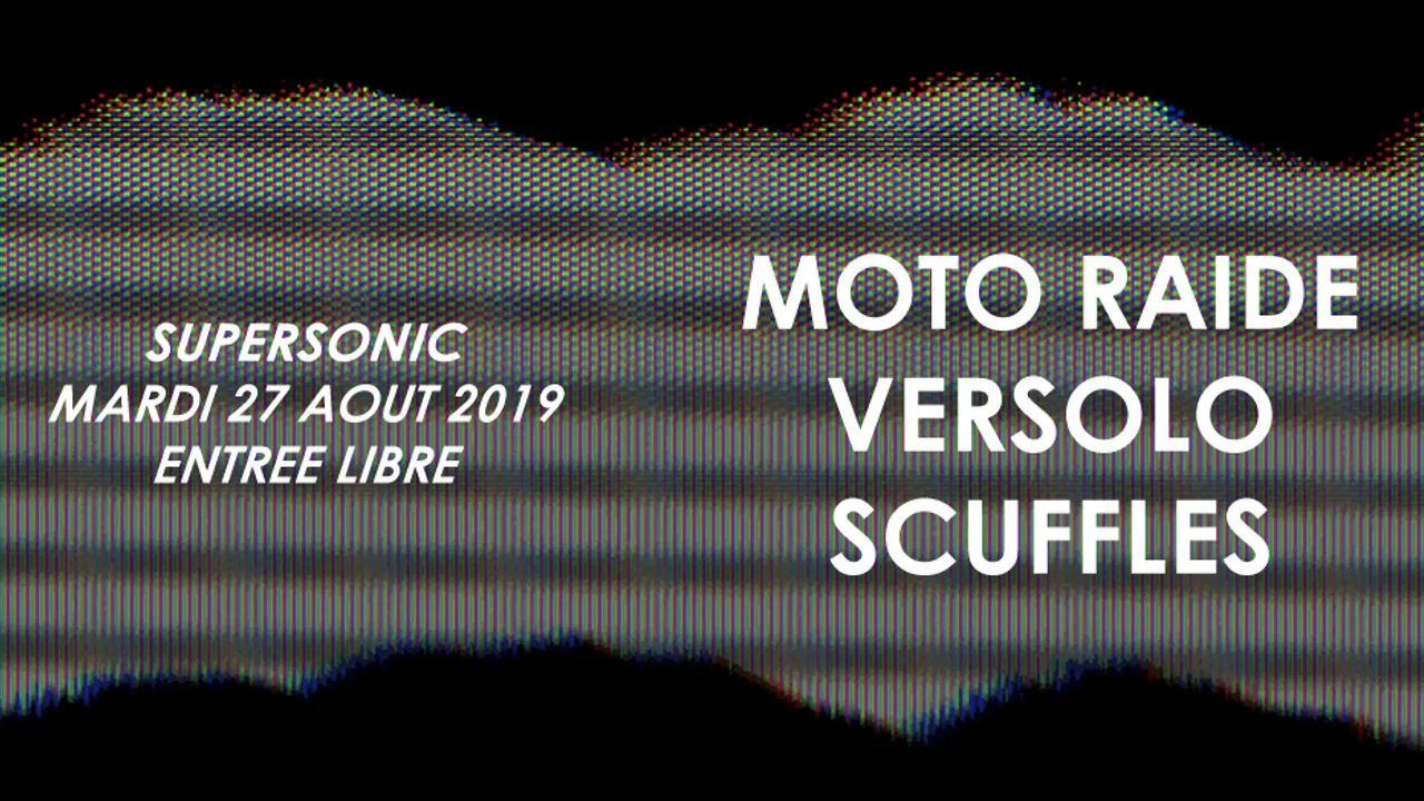 Moto Raide • Versolo • Scuffles / Supersonic (Free entry)