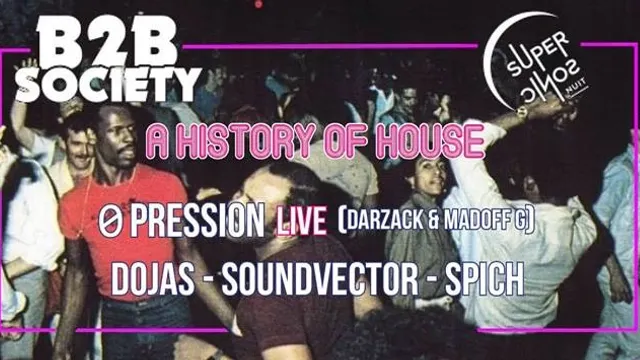 A History of House : B2B Society au Supersonic