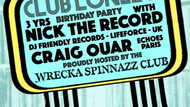 Club Lonely 3 Years Birthday Party | Nick The Record • Craig Ouar • Wrecka Spinnazz Club