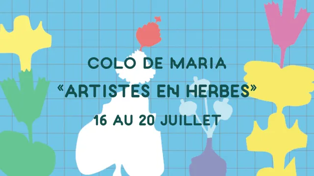 La colo de Maria : Artistes en herbes