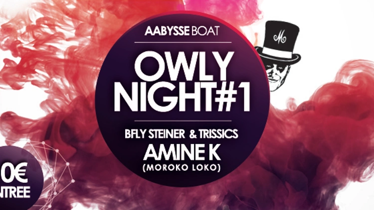Owly Night #1 with Amine K, Bfly Steiner & Trissics