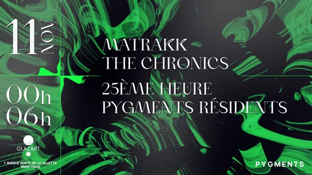 PYGMENTS RECORDS : MATRAKK, THE CHRONICS, 25EME HEURE & MORE