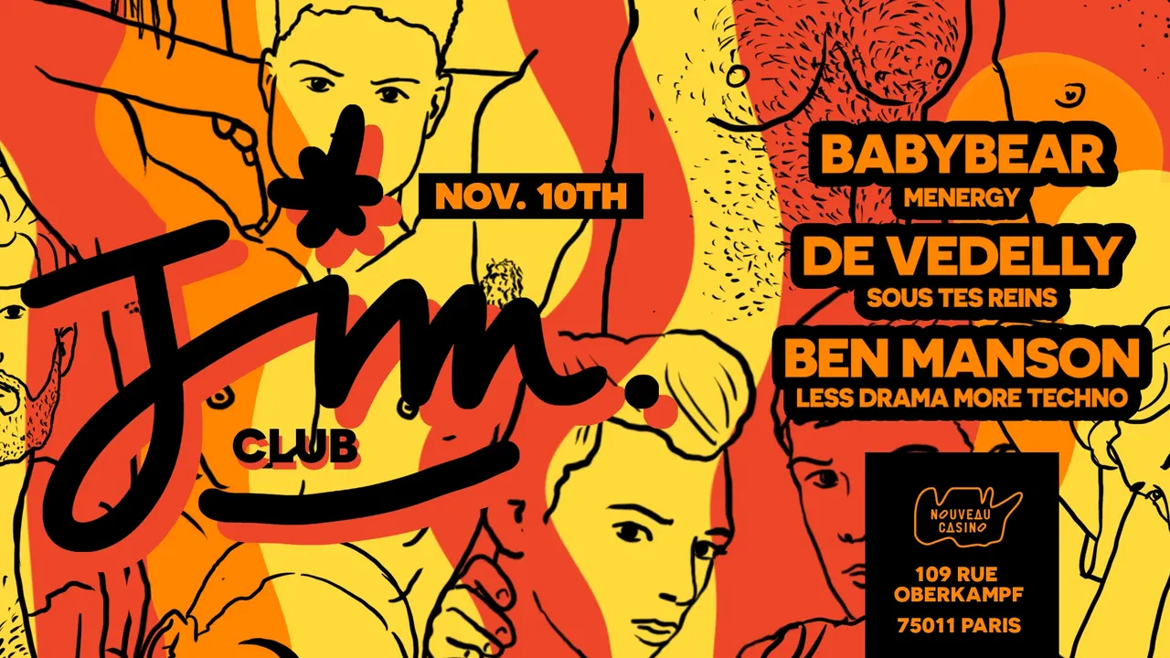 JIM Club #12 [veille de jour férié] W/ BABYBEAR [menergy], DE VEDELLY [sous tes reins] & BEN MANSON 