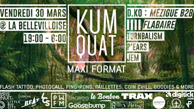 Kumquat Maxi Format w/ Mézigue, Flabaire, Turnbalism ...
